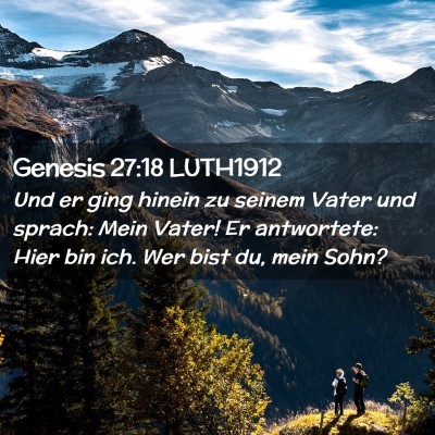 Picture 02 - Genesis 27:18 LUTH1912 - Und er ging hinein zu seinem Vater und sprach: - Bible Verse Picture