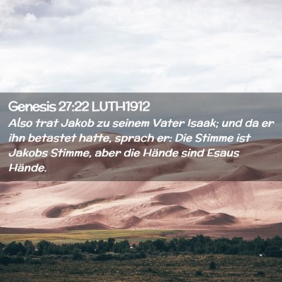 Picture 02 - Genesis 27:22 LUTH1912 - Also trat Jakob zu seinem Vater Isaak; und da er - Bible Verse Picture