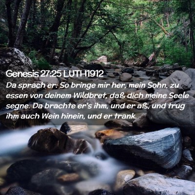 Picture 02 - Genesis 27:25 LUTH1912 - Da sprach er: So bringe mir her, mein Sohn, zu - Bible Verse Picture