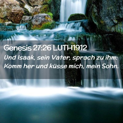 Picture 02 - Genesis 27:26 LUTH1912 - Und Isaak, sein Vater, sprach zu ihm: Komm her - Bible Verse Picture