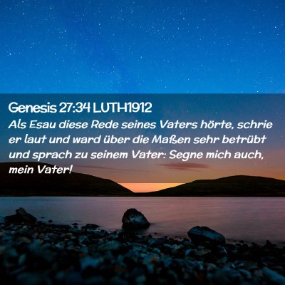 Picture 02 - Genesis 27:34 LUTH1912 - Als Esau diese Rede seines Vaters hörte, schrie - Bible Verse Picture