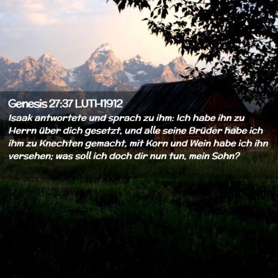 Picture 02 - Genesis 27:37 LUTH1912 - Isaak antwortete und sprach zu ihm: Ich habe ihn - Bible Verse Picture