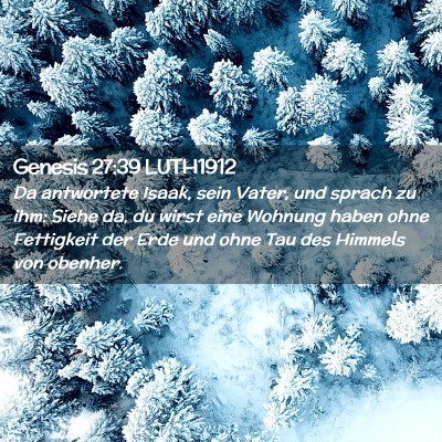 Picture 02 - Genesis 27:39 LUTH1912 - Da antwortete Isaak, sein Vater, und sprach zu - Bible Verse Picture