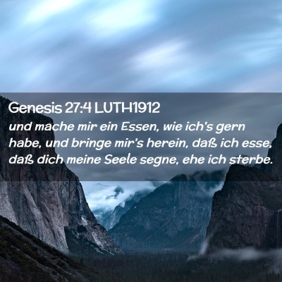 Picture 02 - Genesis 27:4 LUTH1912 - und mache mir ein Essen, wie ich's gern habe, und - Bible Verse Picture