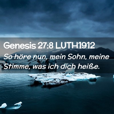 Picture 02 - Genesis 27:8 LUTH1912 - So höre nun, mein Sohn, meine Stimme, was ich - Bible Verse Picture