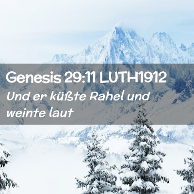 Picture 02 - Genesis 29:11 LUTH1912 - Und er küßte Rahel und weinte - Bible Verse Picture