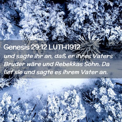 Picture 02 - Genesis 29:12 LUTH1912 - und sagte ihr an, daß er ihres Vaters Bruder - Bible Verse Picture