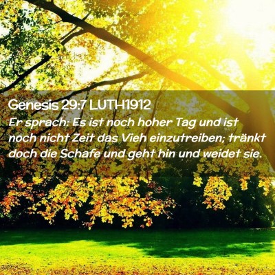 Picture 02 - Genesis 29:7 LUTH1912 - Er sprach: Es ist noch hoher Tag und ist noch - Bible Verse Picture