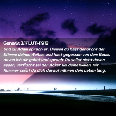 Picture 02 - Genesis 3:17 LUTH1912 - Und zu Adam sprach er: Dieweil du hast gehorcht - Bible Verse Picture