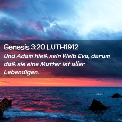 Picture 02 - Genesis 3:20 LUTH1912 - Und Adam hieß sein Weib Eva, darum daß sie eine - Bible Verse Picture