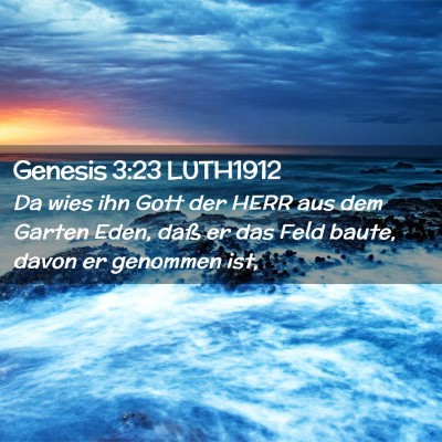 Picture 02 - Genesis 3:23 LUTH1912 - Da wies ihn Gott der HERR aus dem Garten Eden, - Bible Verse Picture
