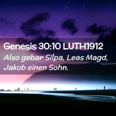 Picture 02 - Genesis 30:10 LUTH1912 - Also gebar Silpa, Leas Magd, Jakob einen - Bible Verse Picture