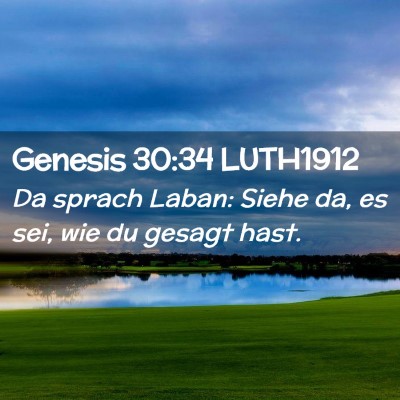 Picture 02 - Genesis 30:34 LUTH1912 - Da sprach Laban: Siehe da, es sei, wie du gesagt - Bible Verse Picture