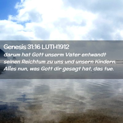 Picture 02 - Genesis 31:16 LUTH1912 - darum hat Gott unserm Vater entwandt seinen - Bible Verse Picture