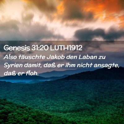 Picture 02 - Genesis 31:20 LUTH1912 - Also täuschte Jakob den Laban zu Syrien damit, - Bible Verse Picture