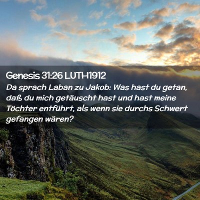 Picture 02 - Genesis 31:26 LUTH1912 - Da sprach Laban zu Jakob: Was hast du getan, daß - Bible Verse Picture