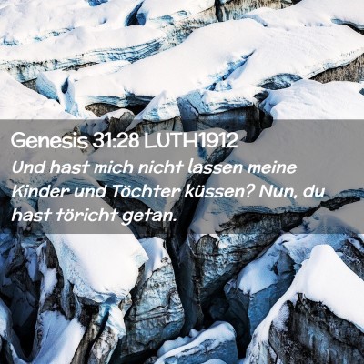 Picture 02 - Genesis 31:28 LUTH1912 - Und hast mich nicht lassen meine Kinder und - Bible Verse Picture