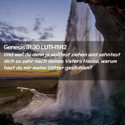 Picture 02 - Genesis 31:30 LUTH1912 - Und weil du denn ja wolltest ziehen und sehntest - Bible Verse Picture