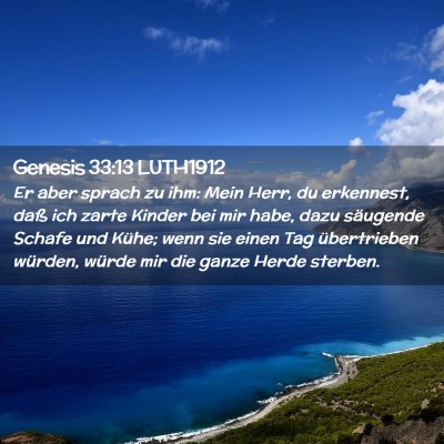 Picture 02 - Genesis 33:13 LUTH1912 - Er aber sprach zu ihm: Mein Herr, du erkennest, - Bible Verse Picture