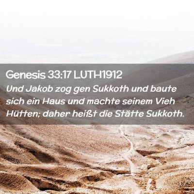 Picture 02 - Genesis 33:17 LUTH1912 - Und Jakob zog gen Sukkoth und baute sich ein Haus - Bible Verse Picture
