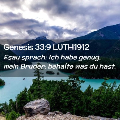 Picture 02 - Genesis 33:9 LUTH1912 - Esau sprach: Ich habe genug, mein Bruder; behalte - Bible Verse Picture
