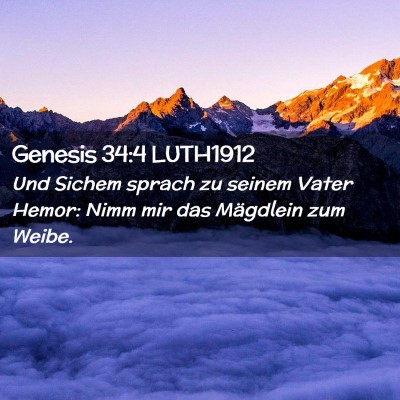 Picture 02 - Genesis 34:4 LUTH1912 - Und Sichem sprach zu seinem Vater Hemor: Nimm mir - Bible Verse Picture