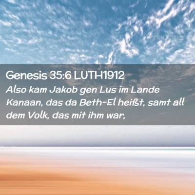 Picture 02 - Genesis 35:6 LUTH1912 - Also kam Jakob gen Lus im Lande Kanaan, das da - Bible Verse Picture