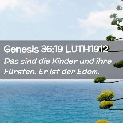 Picture 02 - Genesis 36:19 LUTH1912 - Das sind die Kinder und ihre Fürsten. Er ist der - Bible Verse Picture