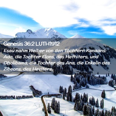 Picture 02 - Genesis 36:2 LUTH1912 - Esau nahm Weiber von den Töchtern Kanaans: Ada, - Bible Verse Picture