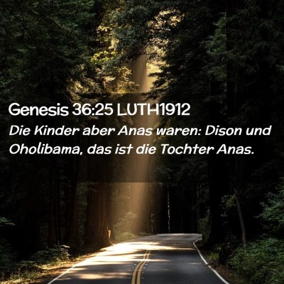 Picture 02 - Genesis 36:25 LUTH1912 - Die Kinder aber Anas waren: Dison und Oholibama, - Bible Verse Picture