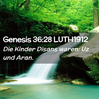 Picture 02 - Genesis 36:28 LUTH1912 - Die Kinder Disans waren: Uz und - Bible Verse Picture