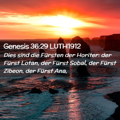 Picture 02 - Genesis 36:29 LUTH1912 - Dies sind die Fürsten der Horiter: der Fürst - Bible Verse Picture