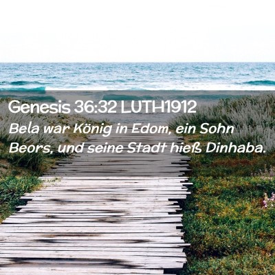 Picture 02 - Genesis 36:32 LUTH1912 - Bela war König in Edom, ein Sohn Beors, und - Bible Verse Picture