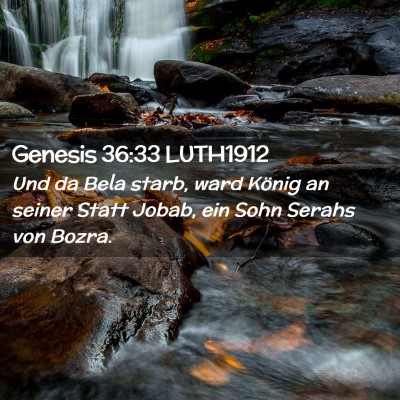 Picture 02 - Genesis 36:33 LUTH1912 - Und da Bela starb, ward König an seiner Statt - Bible Verse Picture