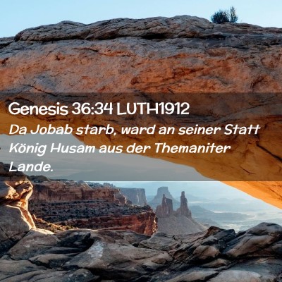 Picture 02 - Genesis 36:34 LUTH1912 - Da Jobab starb, ward an seiner Statt König Husam - Bible Verse Picture