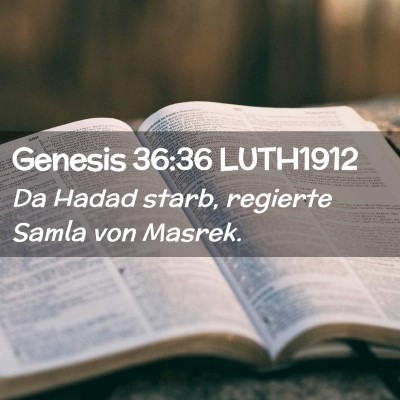 Picture 02 - Genesis 36:36 LUTH1912 - Da Hadad starb, regierte Samla von - Bible Verse Picture