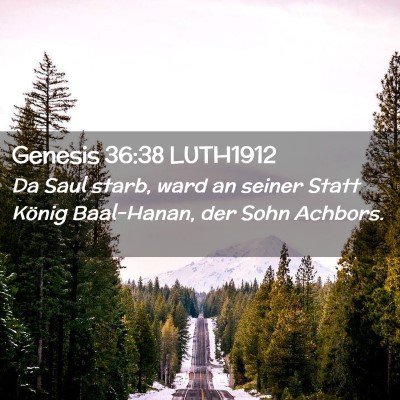 Picture 02 - Genesis 36:38 LUTH1912 - Da Saul starb, ward an seiner Statt König - Bible Verse Picture
