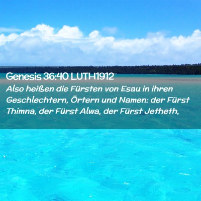 Picture 02 - Genesis 36:40 LUTH1912 - Also heißen die Fürsten von Esau in ihren - Bible Verse Picture