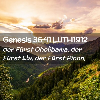 Picture 02 - Genesis 36:41 LUTH1912 - der Fürst Oholibama, der Fürst Ela, der Fürst - Bible Verse Picture