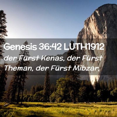 Picture 02 - Genesis 36:42 LUTH1912 - der Fürst Kenas, der Fürst Theman, der Fürst - Bible Verse Picture