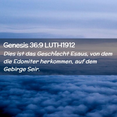 Picture 02 - Genesis 36:9 LUTH1912 - Dies ist das Geschlecht Esaus, von dem die - Bible Verse Picture