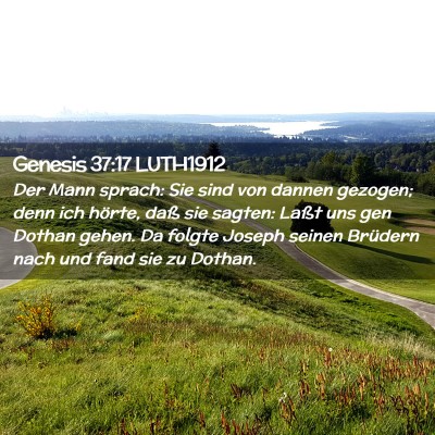 Picture 02 - Genesis 37:17 LUTH1912 - Der Mann sprach: Sie sind von dannen gezogen; - Bible Verse Picture