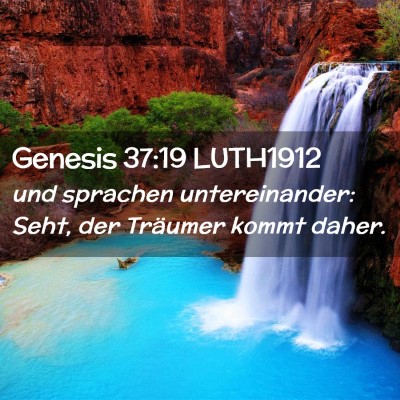 Picture 02 - Genesis 37:19 LUTH1912 - und sprachen untereinander: Seht, der Träumer - Bible Verse Picture
