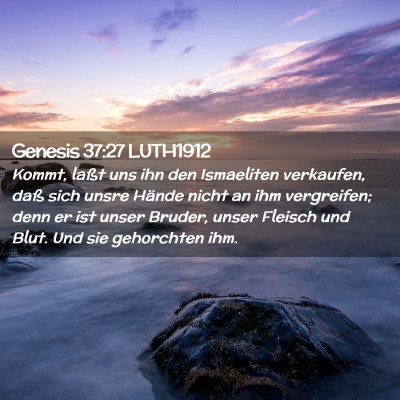 Picture 02 - Genesis 37:27 LUTH1912 - Kommt, laßt uns ihn den Ismaeliten verkaufen, - Bible Verse Picture