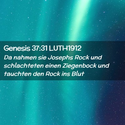 Picture 02 - Genesis 37:31 LUTH1912 - Da nahmen sie Josephs Rock und schlachteten einen - Bible Verse Picture