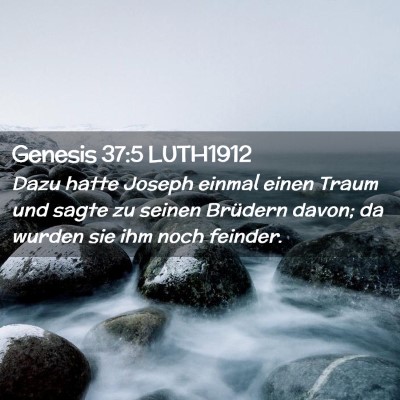 Picture 02 - Genesis 37:5 LUTH1912 - Dazu hatte Joseph einmal einen Traum und sagte zu - Bible Verse Picture