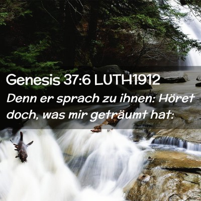 Picture 02 - Genesis 37:6 LUTH1912 - Denn er sprach zu ihnen: Höret doch, was mir - Bible Verse Picture