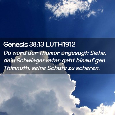 Picture 02 - Genesis 38:13 LUTH1912 - Da ward der Thamar angesagt: Siehe, dein - Bible Verse Picture