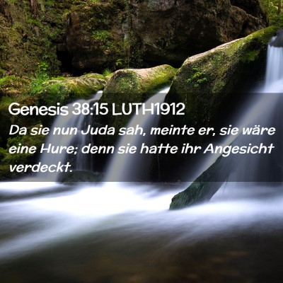 Picture 02 - Genesis 38:15 LUTH1912 - Da sie nun Juda sah, meinte er, sie wäre eine - Bible Verse Picture