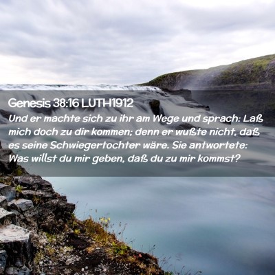 Picture 02 - Genesis 38:16 LUTH1912 - Und er machte sich zu ihr am Wege und sprach: - Bible Verse Picture